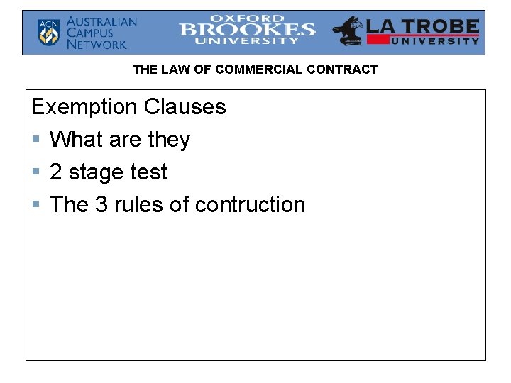 THE LAW OF COMMERCIAL CONTRACT Exemption Clauses § What are they § 2 stage