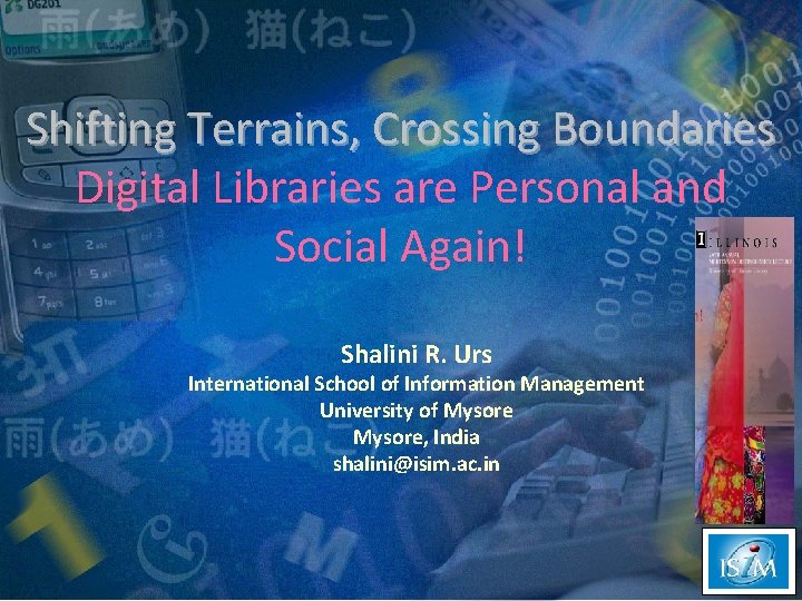 Shifting Terrains, Crossing Boundaries Digital Libraries are Personal and Social Again! Shalini R. Urs