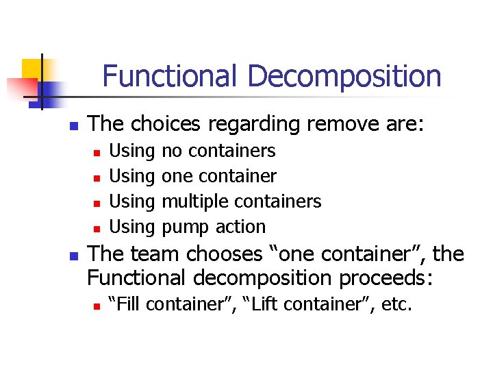 Functional Decomposition n The choices regarding remove are: n n n Using no containers