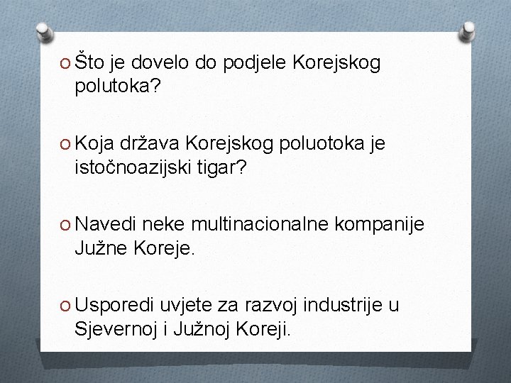 O Što je dovelo do podjele Korejskog polutoka? O Koja država Korejskog poluotoka je