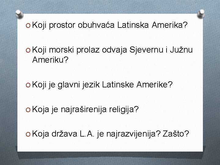 O Koji prostor obuhvaća Latinska Amerika? O Koji morski prolaz odvaja Sjevernu i Južnu