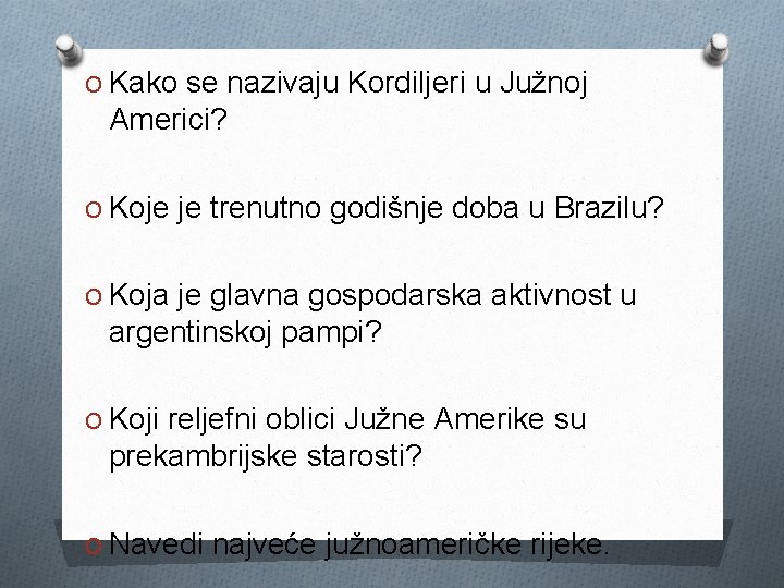 O Kako se nazivaju Kordiljeri u Južnoj Americi? O Koje je trenutno godišnje doba