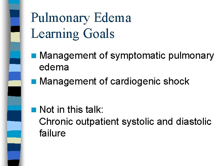 Pulmonary Edema Learning Goals n Management of symptomatic pulmonary edema n Management of cardiogenic