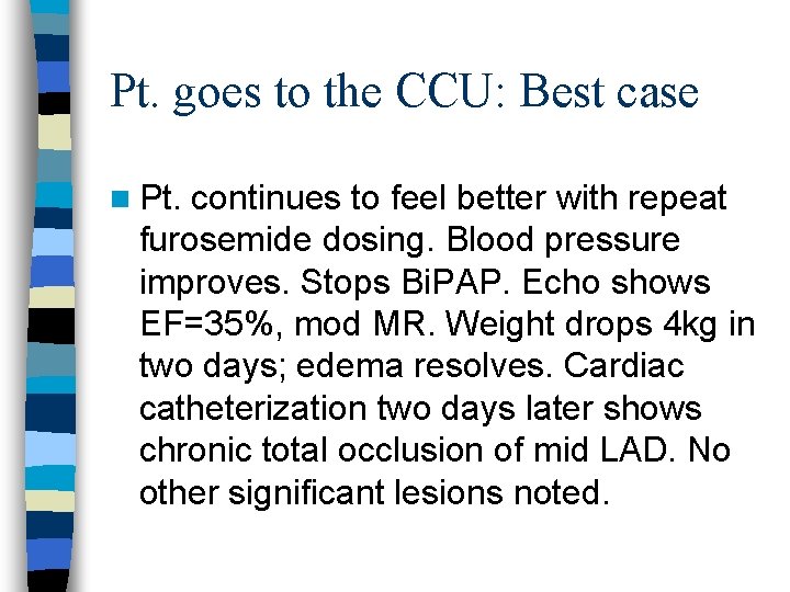 Pt. goes to the CCU: Best case n Pt. continues to feel better with