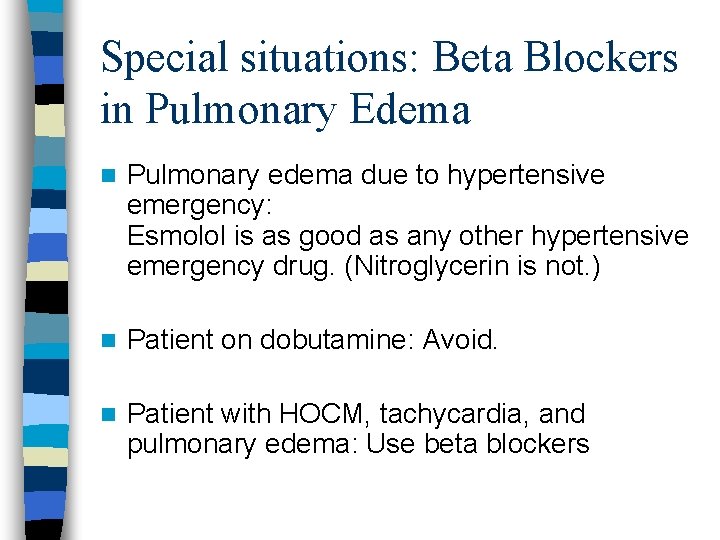 Special situations: Beta Blockers in Pulmonary Edema n Pulmonary edema due to hypertensive emergency: