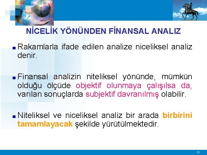 NİCELİK YÖNÜNDEN FİNANSAL ANALIZ ■ Rakamlarla ifade edilen analize niceliksel analiz denir. ■ Finansal