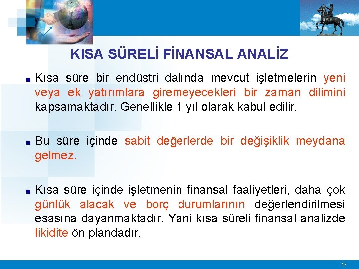 KISA SÜRELİ FİNANSAL ANALİZ ■ Kısa süre bir endüstri dalında mevcut işletmelerin yeni veya