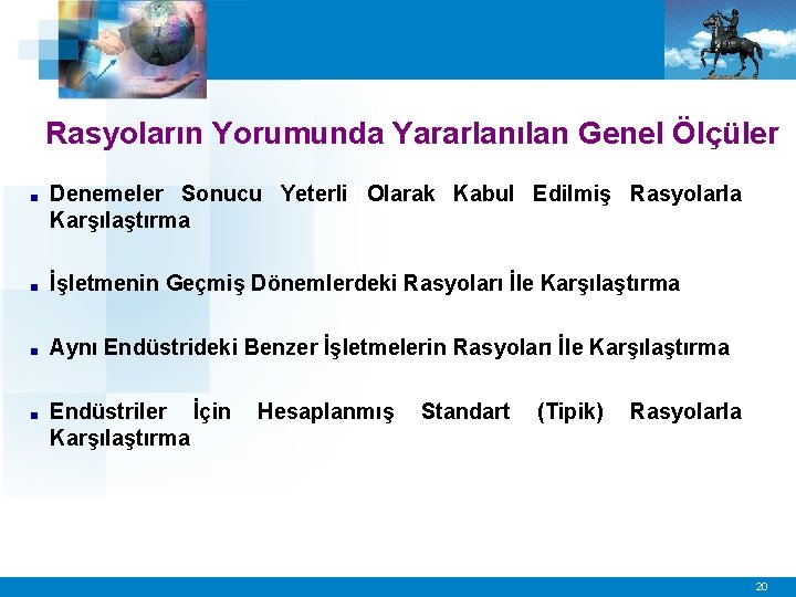 Rasyoların Yorumunda Yararlanılan Genel Ölçüler ■ Denemeler Sonucu Yeterli Olarak Kabul Edilmiş Rasyolarla Karşılaştırma