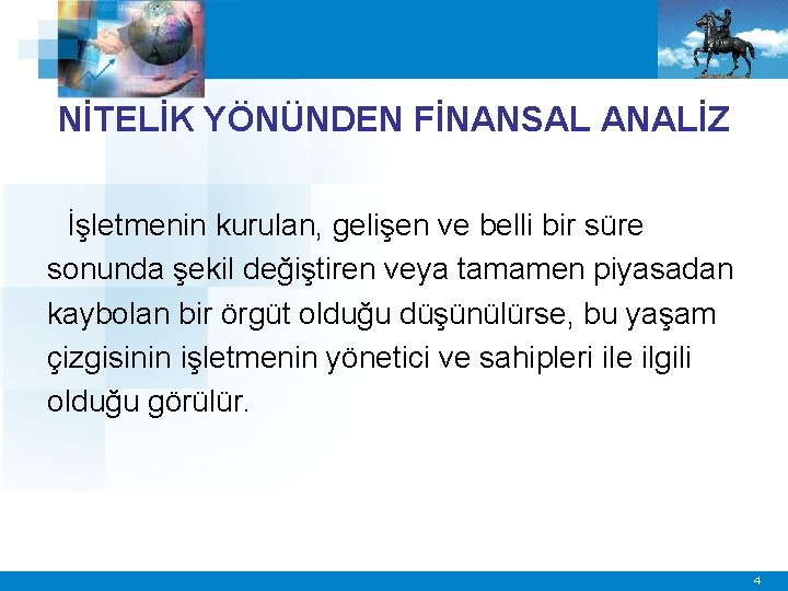 NİTELİK YÖNÜNDEN FİNANSAL ANALİZ İşletmenin kurulan, gelişen ve belli bir süre sonunda şekil değiştiren