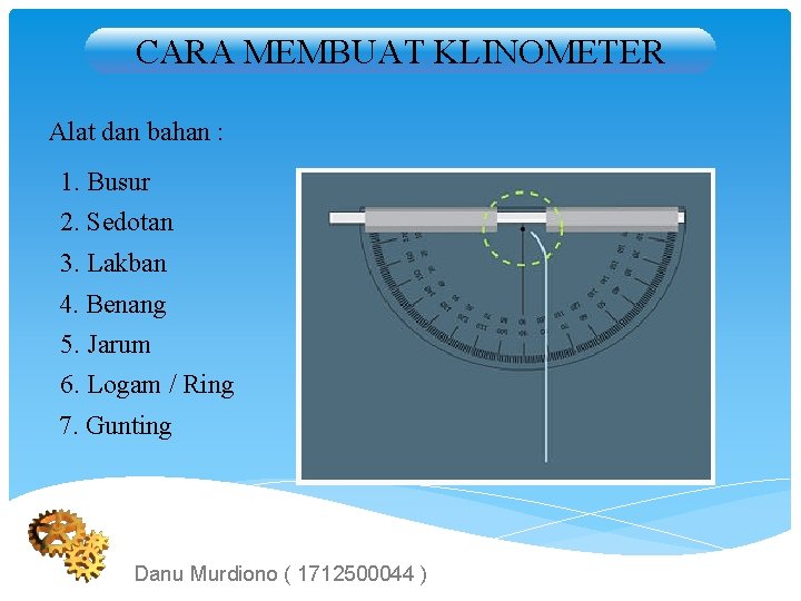 CARA MEMBUAT KLINOMETER Alat dan bahan : 1. Busur 2. Sedotan 3. Lakban 4.