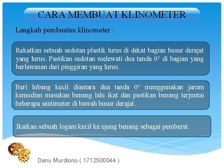 CARA MEMBUAT KLINOMETER Langkah pembuatan klinometer : Rekatkan sebuah sedotan plastik lurus di dekat