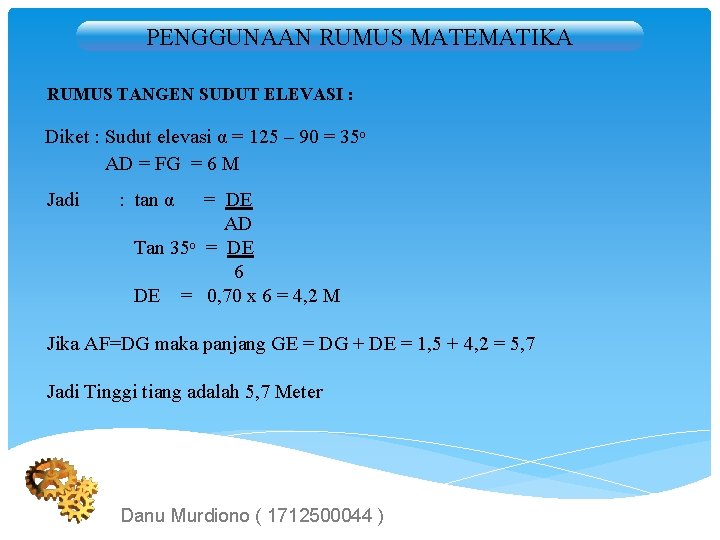 PENGGUNAAN RUMUS MATEMATIKA RUMUS TANGEN SUDUT ELEVASI : Diket : Sudut elevasi α =