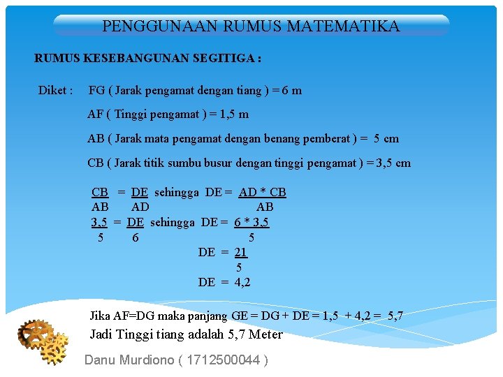 PENGGUNAAN RUMUS MATEMATIKA RUMUS KESEBANGUNAN SEGITIGA : Diket : FG ( Jarak pengamat dengan