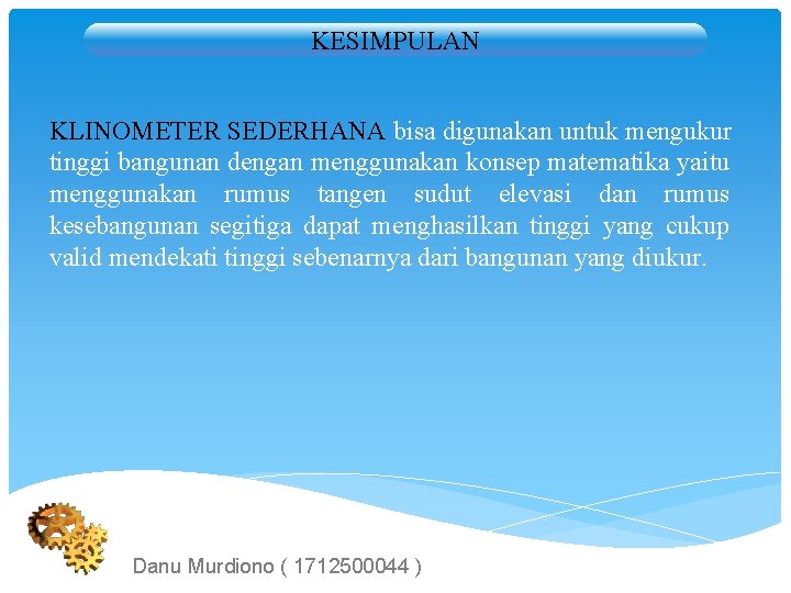 KESIMPULAN KLINOMETER SEDERHANA bisa digunakan untuk mengukur tinggi bangunan dengan menggunakan konsep matematika yaitu