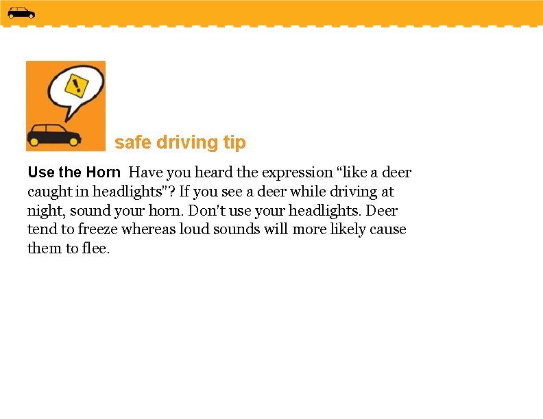 safe driving tip Use the Horn Have you heard the expression “like a deer