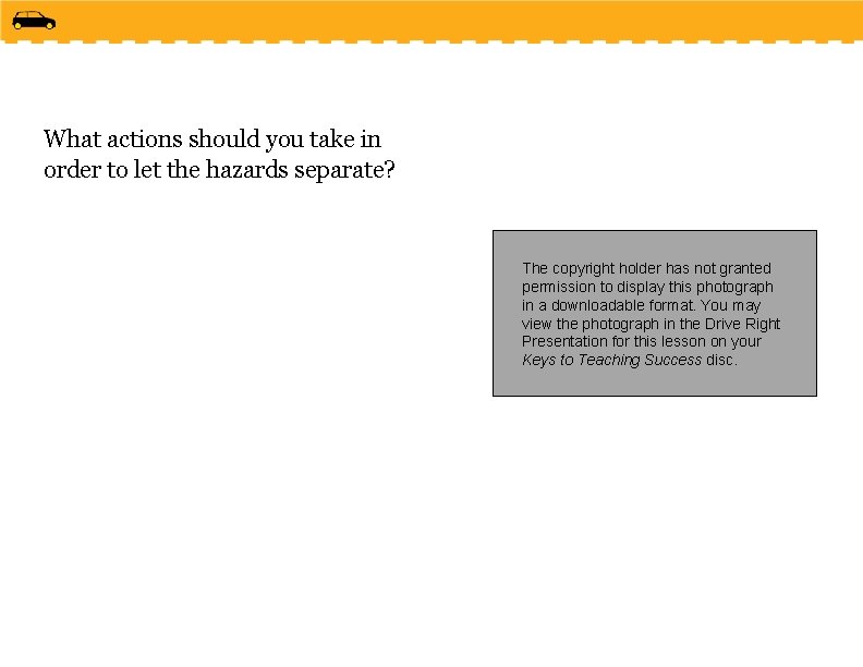 What actions should you take in order to let the hazards separate? The copyright