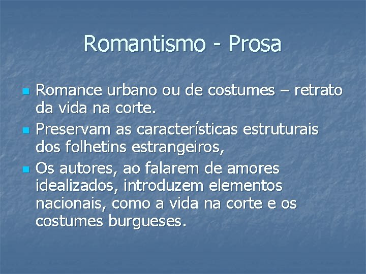 Romantismo - Prosa n n n Romance urbano ou de costumes – retrato da