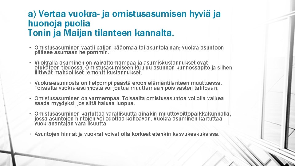 a) Vertaa vuokra- ja omistusasumisen hyviä ja huonoja puolia Tonin ja Maijan tilanteen kannalta.