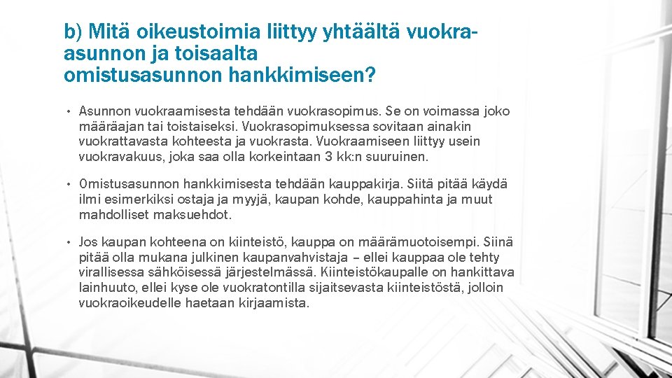 b) Mitä oikeustoimia liittyy yhtäältä vuokraasunnon ja toisaalta omistusasunnon hankkimiseen? • Asunnon vuokraamisesta tehdään