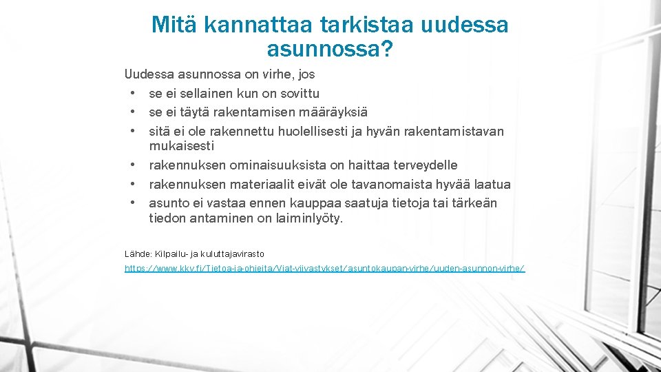 Mitä kannattaa tarkistaa uudessa asunnossa? Uudessa asunnossa on virhe, jos • se ei sellainen