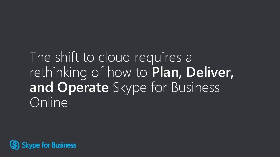 The shift to cloud requires a rethinking of how to Plan, Deliver, and Operate