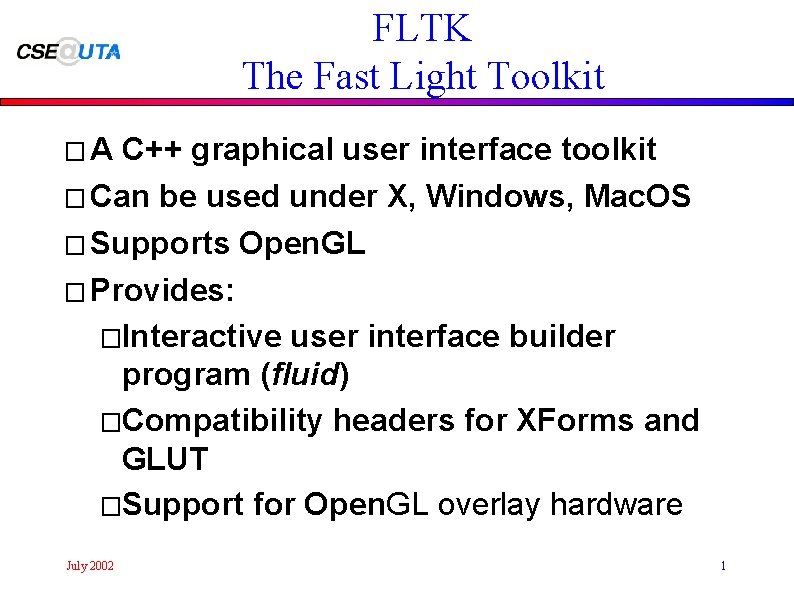FLTK The Fast Light Toolkit �A C++ graphical user interface toolkit � Can be