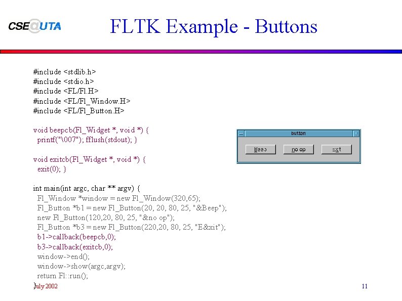 FLTK Example - Buttons #include <stdlib. h> #include <stdio. h> #include <FL/Fl. H> #include