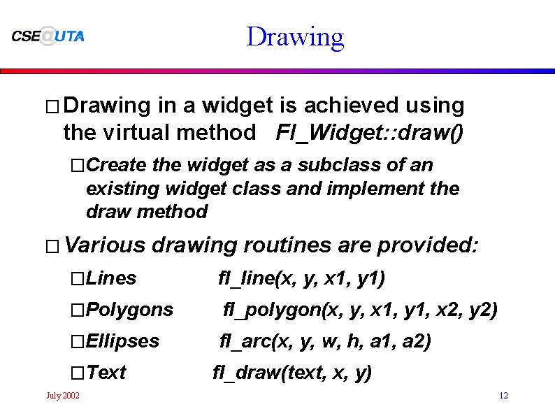 Drawing � Drawing in a widget is achieved using the virtual method Fl_Widget: :