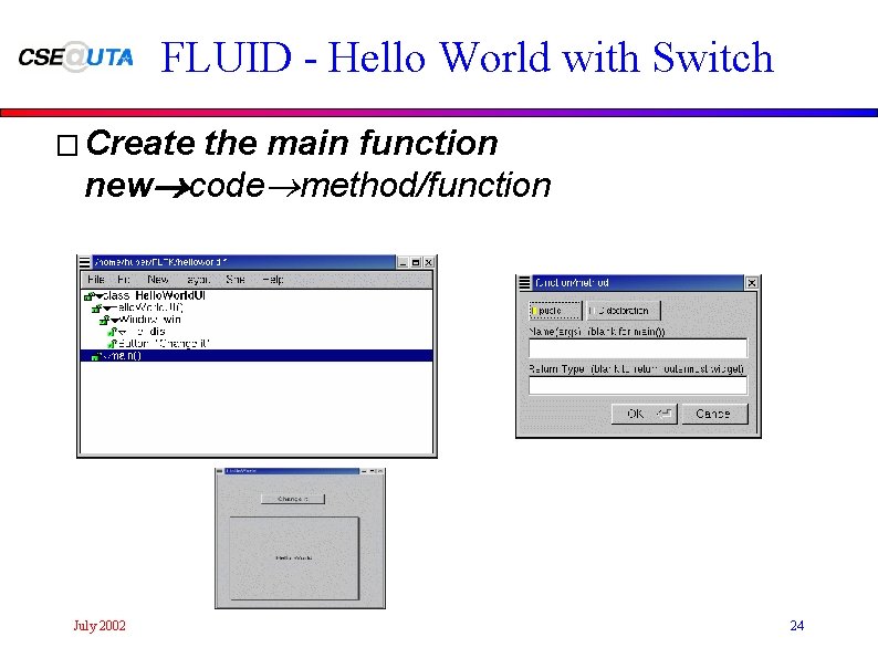 FLUID - Hello World with Switch � Create the main function new®code®method/function July 2002