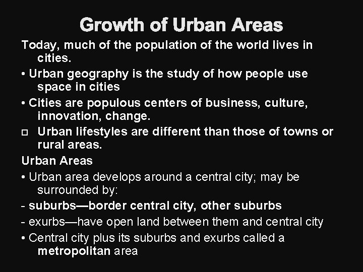 Growth of Urban Areas Today, much of the population of the world lives in