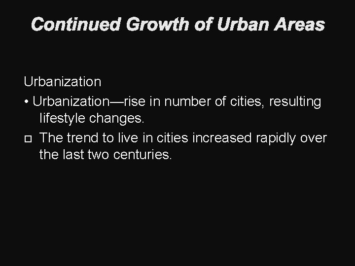 Continued Growth of Urban Areas Urbanization • Urbanization—rise in number of cities, resulting lifestyle