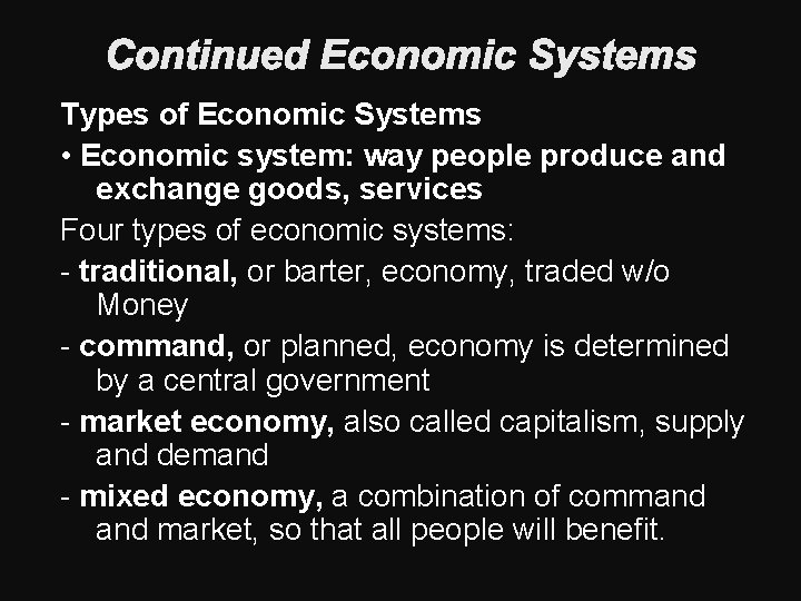 Continued Economic Systems Types of Economic Systems • Economic system: way people produce and