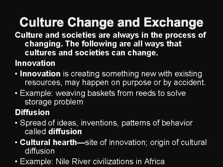 Culture Change and Exchange Culture and societies are always in the process of changing.