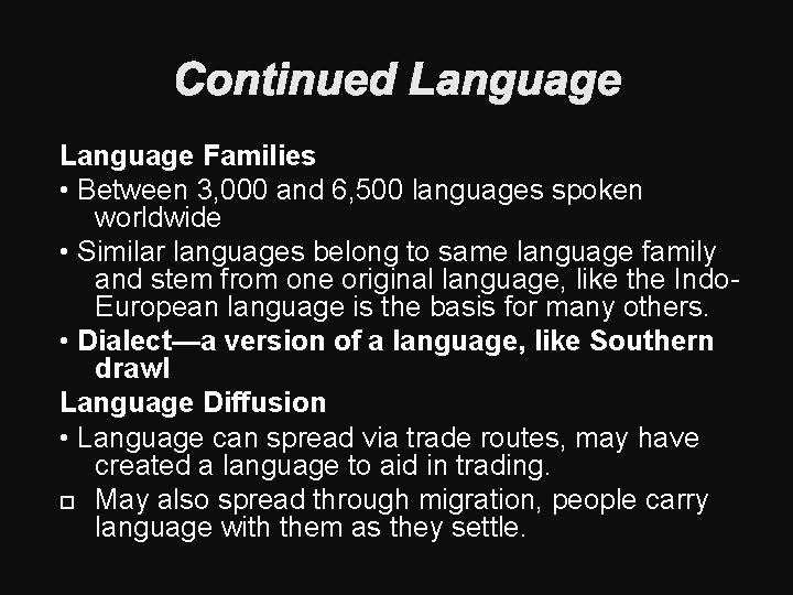 Continued Language Families • Between 3, 000 and 6, 500 languages spoken worldwide •