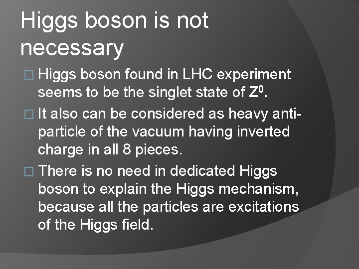 Higgs boson is not necessary � Higgs boson found in LHC experiment seems to