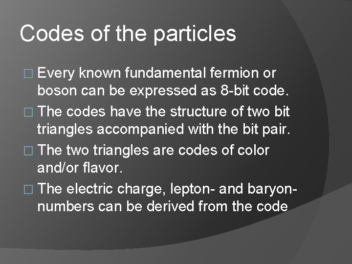 Codes of the particles � Every known fundamental fermion or boson can be expressed