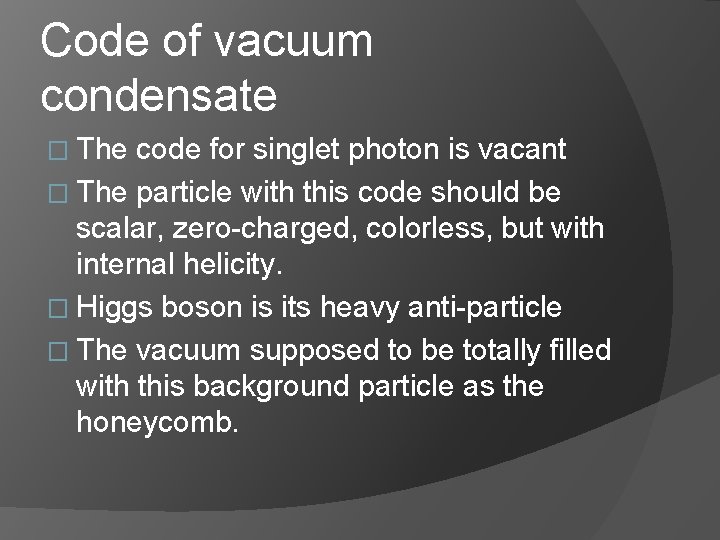 Code of vacuum condensate � The code for singlet photon is vacant � The