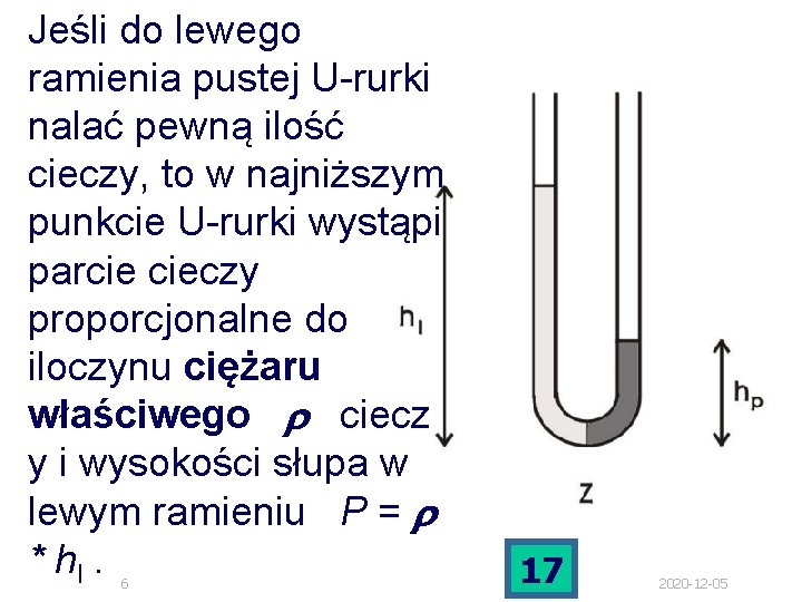 Jeśli do lewego ramienia pustej U-rurki nalać pewną ilość cieczy, to w najniższym punkcie Jeśli do lewego ramienia pustej U-rurki nalać pewną ilość cieczy, to w najniższym punkcie