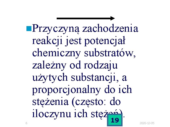 n. Przyczyną 6 zachodzenia reakcji jest potencjał chemiczny substratów, zależny od rodzaju użytych substancji, n. Przyczyną 6 zachodzenia reakcji jest potencjał chemiczny substratów, zależny od rodzaju użytych substancji,