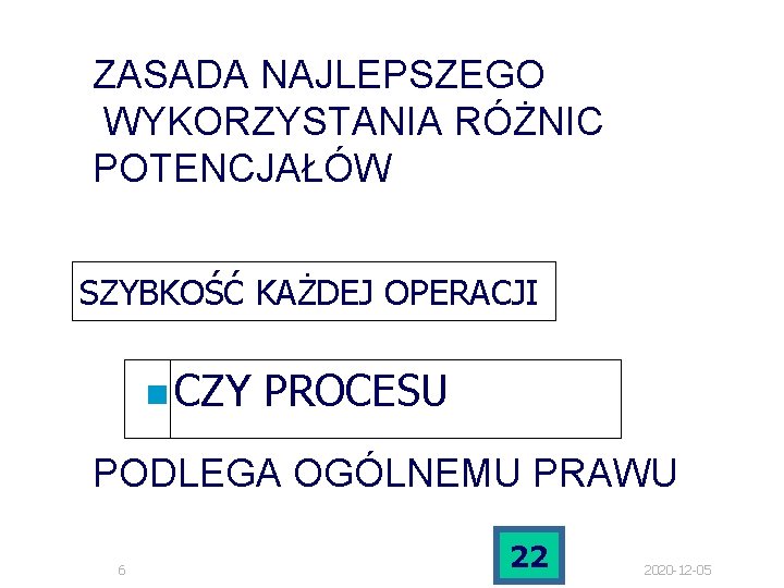 ZASADA NAJLEPSZEGO WYKORZYSTANIA RÓŻNIC POTENCJAŁÓW SZYBKOŚĆ KAŻDEJ OPERACJI n CZY PROCESU PODLEGA OGÓLNEMU PRAWU ZASADA NAJLEPSZEGO WYKORZYSTANIA RÓŻNIC POTENCJAŁÓW SZYBKOŚĆ KAŻDEJ OPERACJI n CZY PROCESU PODLEGA OGÓLNEMU PRAWU