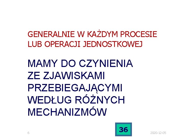 GENERALNIE W KAŻDYM PROCESIE LUB OPERACJI JEDNOSTKOWEJ MAMY DO CZYNIENIA ZE ZJAWISKAMI PRZEBIEGAJĄCYMI WEDŁUG GENERALNIE W KAŻDYM PROCESIE LUB OPERACJI JEDNOSTKOWEJ MAMY DO CZYNIENIA ZE ZJAWISKAMI PRZEBIEGAJĄCYMI WEDŁUG