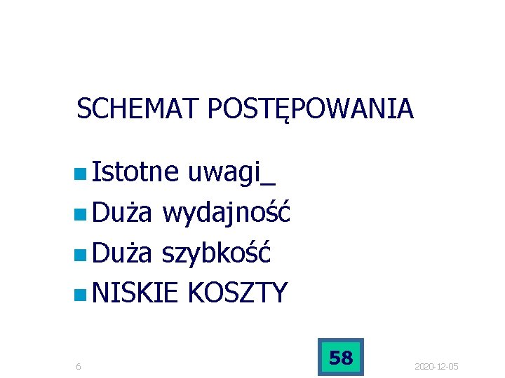 SCHEMAT POSTĘPOWANIA n Istotne uwagi_ n Duża wydajność n Duża szybkość n NISKIE KOSZTY SCHEMAT POSTĘPOWANIA n Istotne uwagi_ n Duża wydajność n Duża szybkość n NISKIE KOSZTY