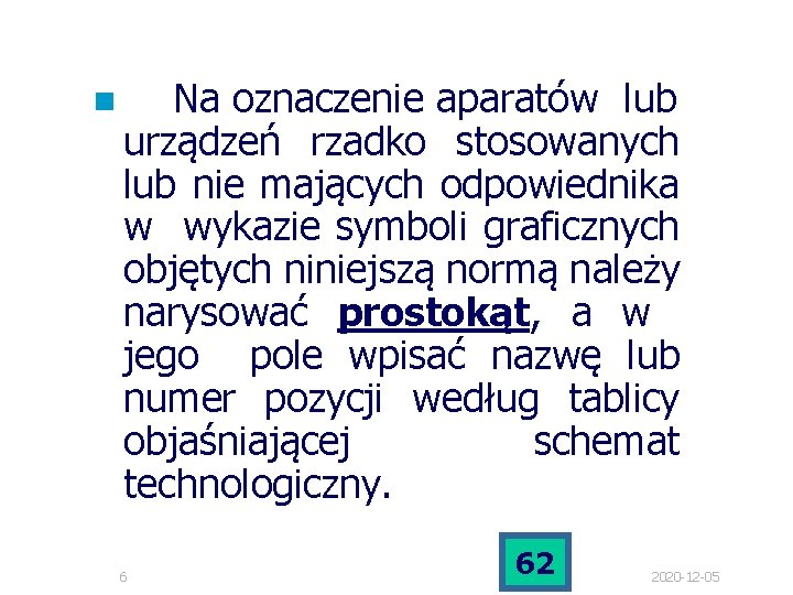 n Na oznaczenie aparatów lub urządzeń rzadko stosowanych lub nie mających odpowiednika w wykazie n Na oznaczenie aparatów lub urządzeń rzadko stosowanych lub nie mających odpowiednika w wykazie