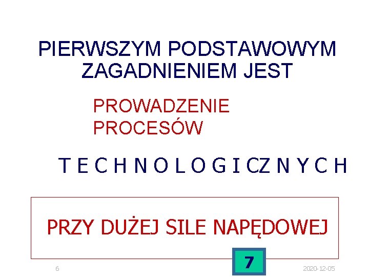 PIERWSZYM PODSTAWOWYM ZAGADNIENIEM JEST PROWADZENIE PROCESÓW T E C H N O L O PIERWSZYM PODSTAWOWYM ZAGADNIENIEM JEST PROWADZENIE PROCESÓW T E C H N O L O