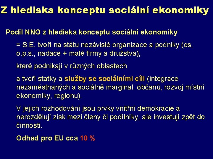 Z hlediska konceptu sociální ekonomiky Podíl NNO z hlediska konceptu sociální ekonomiky = S.