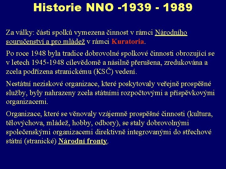 Historie NNO -1939 - 1989 Za války: části spolků vymezena činnost v rámci Národního