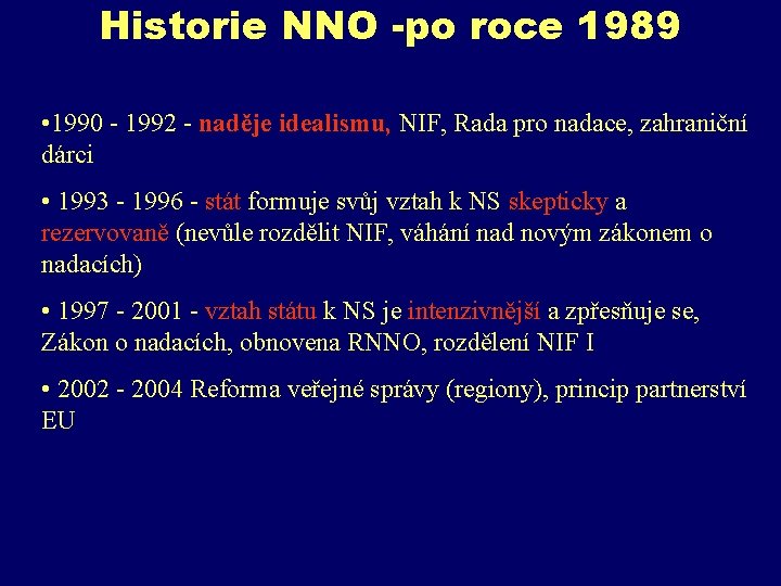 Historie NNO -po roce 1989 • 1990 - 1992 - naděje idealismu, NIF, Rada