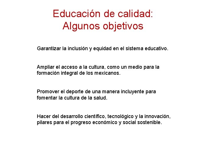 Educación de calidad: Algunos objetivos Garantizar la inclusión y equidad en el sistema educativo.