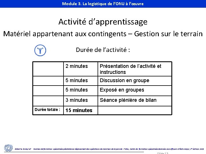 Module 3. La logistique de l’ONU à l’œuvre Module 3. United Nations Logistics at