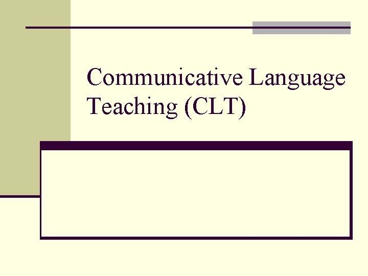 Communicative Language Teaching (CLT) 